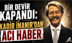 Yeşilçam yasta! Kadir İnanır hayatını kaybetti