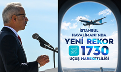 Bakan Uraloğlu: 'İstanbul Havalimanı'yla yeni bir kilometre taşına daha ulaştık'