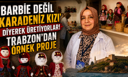 Anneannelerin sandıkları açıldı! Trabzon'da yöresel bez bebek seferberliği