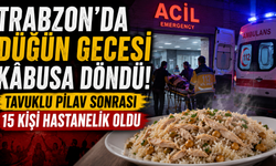 Trabzon'da düğün gecesi kâbusa döndü! Gıda zehirlenmesi şüphesi