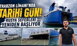 Yıllardır bekleniyordu! Trabzon-Rusya Ro-Ro hattı resmen başlıyor