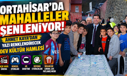 Mahalleler Festival Alanına Dönüşüyor! Ortahisar’da Şenlik Zamanı