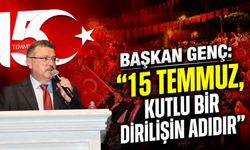 Başkan Genç'ten Anlamlı 15 Temmuz vurgusu! "Bu ruh geleceğe ışık tutacak"