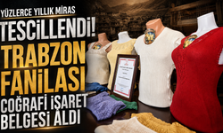 Trabzon'a bir coğrafi işaret daha! Tarihi fanila resmen tescillendi
