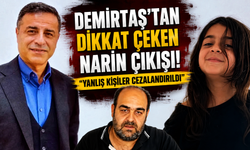 Demirtaş,Narin'in babasıyla görüştü! Dava kararına sert tepki