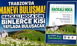 Haçka Yaylası'nda büyük buluşma! Haçkalı Hoca dualarla anılacak
