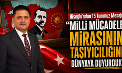 Hisoğlu'ndan birlik ve milli irade vurgusu! "Bu ruh geleceğe taşınacak"