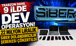 Trabzon'a uzanan siber ağ çökertildi! 14 şüpheli tutuklandı