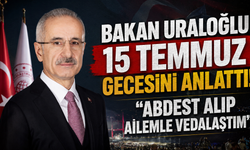Trabzon'u arayıp haber verdi! Bakan Uraloğlu o geceyi tüm detaylarıyla anlattı