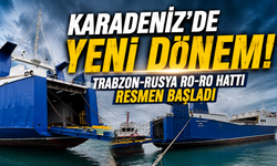 9 günlük gecikme sona erdi! Trabzon-Rusya Ro-Ro hattı resmen başladı