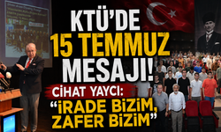 15 Temmuz'un 10. yılında KTÜ'de anlamlı buluşma!