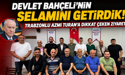 MHP Heyetinden Trabzonlu İş İnsanı Azmi Turan’a Anlamlı Destek Ziyareti