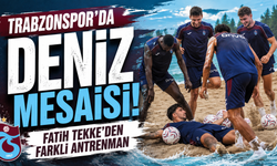 Kumda ter,denizde serinlik! Trabzonspor'da yüzler gülüyor