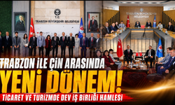 Trabzon için tarihi fırsat! Çin ile ticaret ve turizm köprüsü kuruluyor