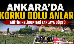 Ankara'da korku dolu anlar! Eğitim helikopteri tarlaya çakıldı