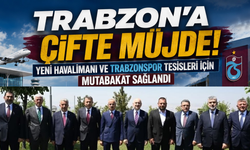 Trabzon'un geleceğini değiştirecek karar! Havalimanı ve Tesis için uzlaşı