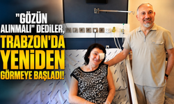 "Gözün alınacak" dediler... Trabzon'da yapılan kornea nakliyle yeniden görmeye başladı!