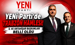 Genel Merkez düğmeye bastı! YENİ Parti'nin Trabzon kadrosu şekilleniyor