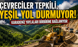 Yeşil Yol Projesi hız kesmiyor! Çevrecilerin tepki gösterdiği çalışmalar sürüyor