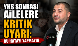 YKS sonrası anne babalara uyarı