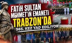 565 yıllık gurur! Trabzon’da fetih coşkusu sürüyor