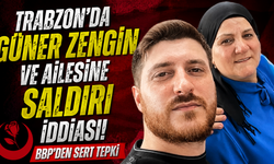 BBP Trabzon’u ayağa kaldıran saldırı iddiası!