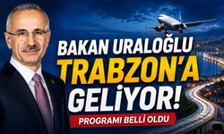Trabzon’da Bakan Uraloğlu hareketliliği!