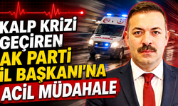 AK Parti İl Başkanı kalp krizi geçirdi!