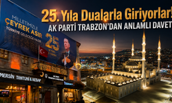 AK Parti Trabzon'da 25.yıla vefa! Teşkilat dualarda buluşacak