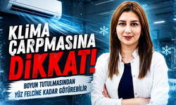 Klima serinletirken hasta etmesin! Uzmanlardan hayati uyarılar