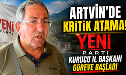 YENİ Parti Artvin'de teşkilatlanıyor! İlk büyük program yarın