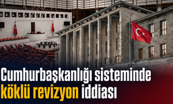 AK Parti’den Cumhurbaşkanlığı sistemine revizyon planı
