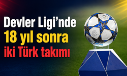 Şampiyonlar Ligi’nde altıncı kez çifte temsil