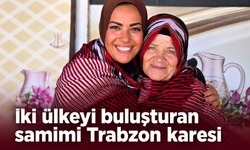 Hatice teyze ile Mısırlı sunucu Trabzon’da buluştu
