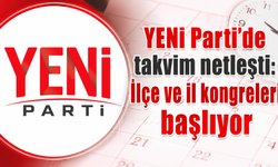 YENİ Parti’de kongre süreci başlıyor
