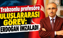Erdoğan’dan Trabzonlu akademisyene önemli görev