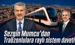 Mumcu’dan Trabzonlulara raylı sistem çağrısı