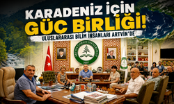 Uluslararası bilimsel dayanışma! Artvin'de kritik buluşma
