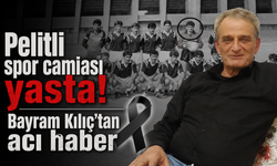Pelitli’nin sevilen ismi Bayram Kılıç hayatını kaybetti