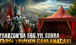 Trabzon’da iki gün sürecek fetih şöleni!