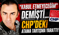 Rize CHP'de şaşırtan atama! "Kabul etmem" demişti