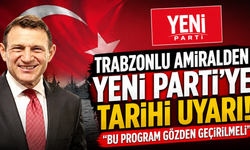 Trabzonlu komutandan Yeni Parti'ye tarihi uyarı! "Mavi Vatan,Kıbrıs ve üniter yapıda ciddi eksikler var"