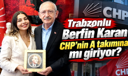 CHP kulislerini hareketlendiren Trabzonlu isim: Berfin Karan