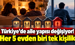 Türkiye’de her 5 haneden biri yalnız yaşıyor!