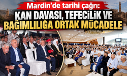 Kan davasından tefeciliğe Mardin’de yeni dönem çağrısı