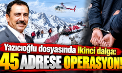 Yazıcıoğlu soruşturması Gümüşhane'ye uzandı: 33 gözaltı!