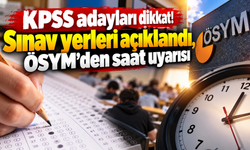 ÖSYM duyurdu! KPSS sınav yerleri belli oldu