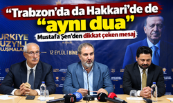 Mustafa Şen Trabzon ve Hakkari’yi örnek verdi