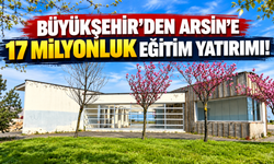 Trabzon Arsin'e 17,6 milyon TL'lik dev yatırım!
