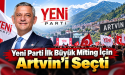 Yeni Parti Artvin’de güç gösterisine hazırlanıyor